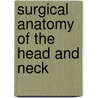 Surgical Anatomy Of The Head And Neck door John Blair Deaver