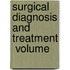 Surgical Diagnosis And Treatment  Volume