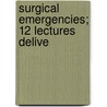 Surgical Emergencies; 12 Lectures Delive door Ladislaus Leon Lesser
