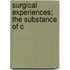 Surgical Experiences; The Substance Of C