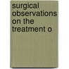 Surgical Observations On The Treatment O by Major John Scott