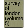 Survey Of London (Volume 5) by London County Council