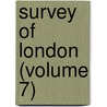 Survey Of London (Volume 7) by London County Council