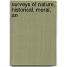 Surveys Of Nature, Historical, Moral, An by Me Taylor