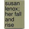 Susan Lenox; Her Fall And Rise by David Graham Phillips