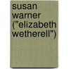 Susan Warner ("Elizabeth Wetherell") by Anna Bartlett Warner