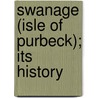 Swanage (Isle Of Purbeck); Its History door John Braye