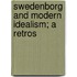 Swedenborg And Modern Idealism; A Retros