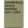 Swedenborg Versus Berkeley, Kant, Coleri door William Harvey