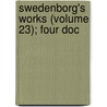 Swedenborg's Works (Volume 23); Four Doc door Emanuel Swedenborg