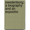 Swedenborg; A Biography And An Expositio by Edwin Paxton Hood