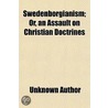 Swedenborgianism; Or, An Assault On Chri door Unknown Author