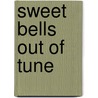 Sweet Bells Out Of Tune door Mrs. Burton Harrison