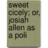 Sweet Cicely; Or, Josiah Allen As A Poli