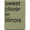 Sweet Clover In Illinois door Anon