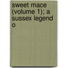 Sweet Mace (Volume 1); A Sussex Legend O door George Manville Fenn