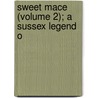 Sweet Mace (Volume 2); A Sussex Legend O door George Manville Fenn