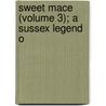 Sweet Mace (Volume 3); A Sussex Legend O door George Manville Fenn