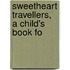Sweetheart Travellers, A Child's Book Fo