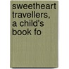 Sweetheart Travellers, A Child's Book Fo by Samuel Rutherford Crockett