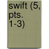 Swift (5, Pts. 1-3) door Sir Leslie Stephen