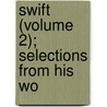 Swift (Volume 2); Selections From His Wo door Johathan Swift