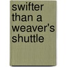 Swifter Than A Weaver's Shuttle by James William Gambier