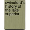 Swineford's History Of The Lake Superior by Alfred P. Swineford