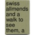 Swiss Allmends And A Walk To See Them, A