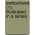 Switzerland (1); Illustrated In A Series