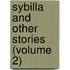 Sybilla And Other Stories (Volume 2)