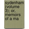 Sydenham (Volume 3); Or, Memoirs Of A Ma door W. Massie