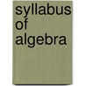 Syllabus Of Algebra door Henry Pearson