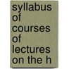 Syllabus Of Courses Of Lectures On The H door Henry Morse Stephens