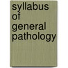 Syllabus Of General Pathology door Joshua M. Van Cott