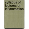Syllabus Of Lectures On Inflammation by James Ewing