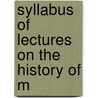 Syllabus Of Lectures On The History Of M door Edward Dickinson