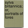 Sylva Britannica; Or, Portraits Of Fores door Jacob George Strutt