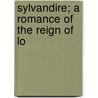 Sylvandire; A Romance Of The Reign Of Lo door pere Alexandre Dumas