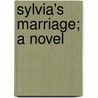 Sylvia's Marriage; A Novel by Upton Sinclair