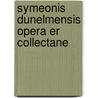 Symeonis Dunelmensis Opera Er Collectane by Durham Surtees Society