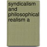 Syndicalism And Philosophical Realism A by Wheeler J. Scott