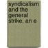 Syndicalism And The General Strike, An E