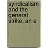 Syndicalism And The General Strike, An E door Arthur D. Lewis