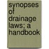 Synopses Of Drainage Laws; A Handbook