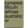 Synopsis Filicum Africae Australis; Or door Karl Wilhelm Ludwig Pappe