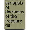 Synopsis Of Decisions Of The Treasury De by United States Dept of the Treasury