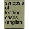 Synopsis Of Leading Cases (English door Bijay Keshab Mitra