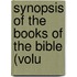 Synopsis Of The Books Of The Bible (Volu