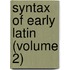 Syntax Of Early Latin (Volume 2)